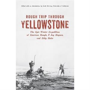 Rough Trip Through Yellowstone by Emerson Hough