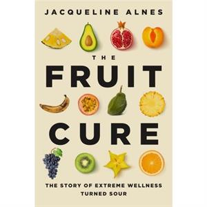 The Fruit Cure by Jacqueline Alnes