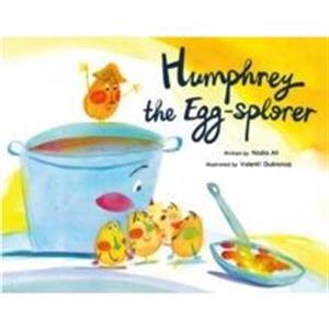 Humphrey the EggSplorer by Nadia Ali