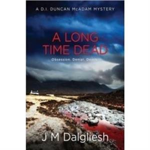 A Long Time Dead by J M Dalgliesh