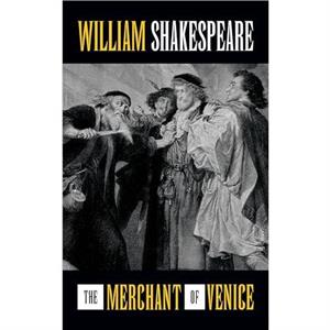 The Merchant of Venice by William Shakespeare