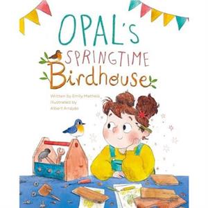 Opals Springtime Birdhouse by Emily Matheis