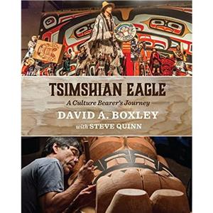 Tsimshian Eagle A Culture Bearers Journey by Steve Quinn