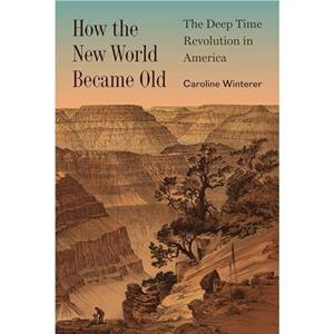 How the New World Became Old by Caroline Winterer