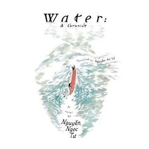 Water A chronicle by Ngoc Tu Nguyen