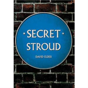 Secret Stroud by David Elder