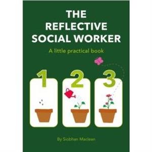 The Reflective Social Worker  A little practical book by Siobhan Maclean