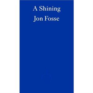 A Shining  WINNER OF THE 2023 NOBEL PRIZE IN LITERATURE by Jon Fosse