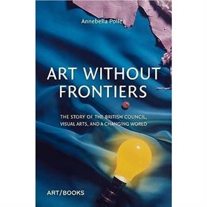 Art Without Frontiers by Annebella Pollen