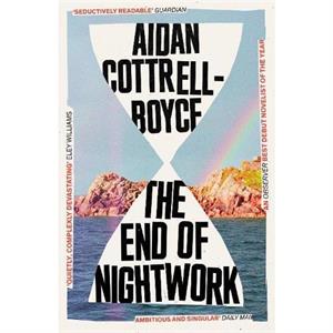 The End of Nightwork by Aidan CottrellBoyce