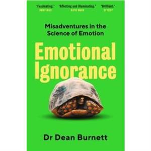 Emotional Ignorance by Dean Burnett