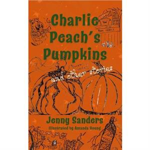 Charlie Peachs Pumpkins and other stories by Jenny Sanders