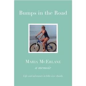 BUMPS IN THE ROAD  a memoir by Maria McErlane