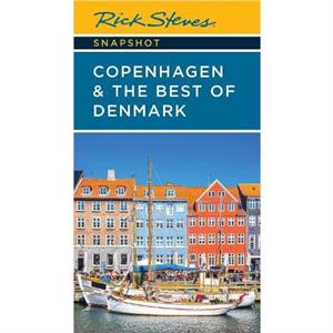 Rick Steves Snapshot Copenhagen  the Best of Denmark Sixth Edition by Rick Steves