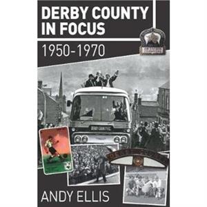 Derby County in Focus by Andy Ellis