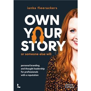 Own your story. Or someone else will by ianka fleerackers