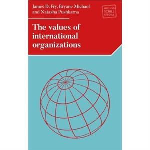 The Values of International Organizations by Natasha Pushkarna