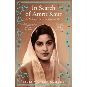 In Search of Amrit Kaur by Livia Manera Sambuy