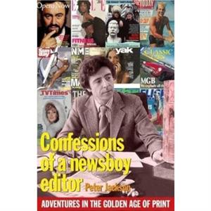 Confessions of a Newsboy Editor by Peter Jackson