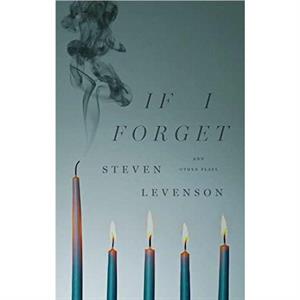 If I Forget and Other Plays by Steven Levenson