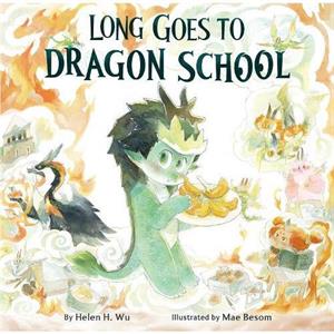 Long Goes to Dragon School by Helen H. Wu