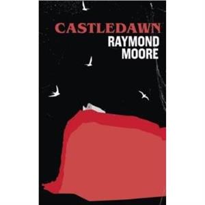 Castledawn by Raymond Moore