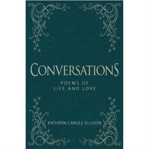 Conversations by Kathryn Carole Ellison