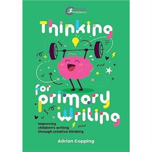 Thinking for Primary Writing by Adrian Copping