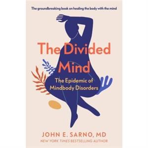 The Divided Mind by John E. Sarno