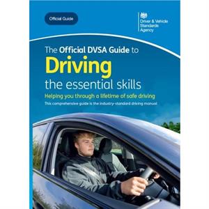 The official DVSA guide to driving the essential skills by Driver and Vehicle Standards Agency