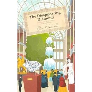 The Disappearing Diamond by Glen Blackwell