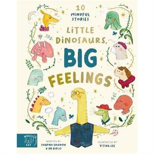 Little Dinosaurs Big Feelings by Swapna Haddow