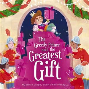 The Greedy Prince and the Greatest Gift by Samuel LangleySwain