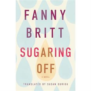 Sugaring Off by Fanny Britt