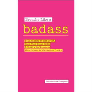 Breathe Like a Badass by Hannah Jane Thompson