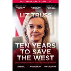 Ten Years to Save the West by Liz Truss