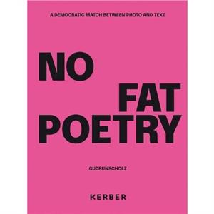 No Fat Poetry. A Democratic Match Between Photo and Text by Gudrun Scholz