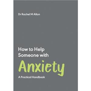 How to Help Someone with Anxiety by Rachel Allan