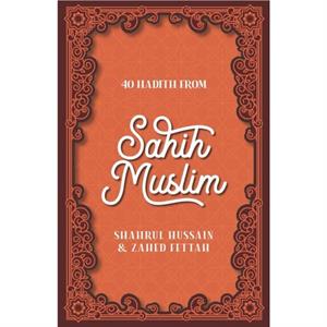 40 Hadith from Sahih Muslim by Zahed Fettah