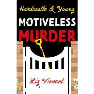 Hardcastle  Young  Motiveless Murder by Liz Vincent