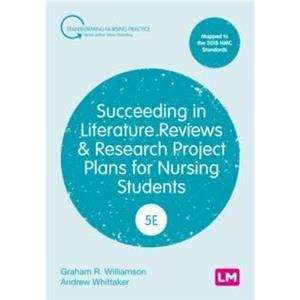 Succeeding in Literature Reviews and Research Project Plans for Nursing Students by Andrew Whittaker