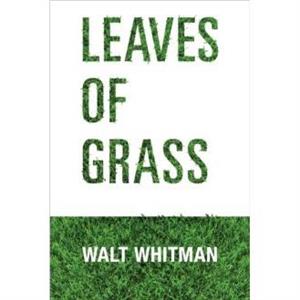 Leaves of Grass by Walt Whitman