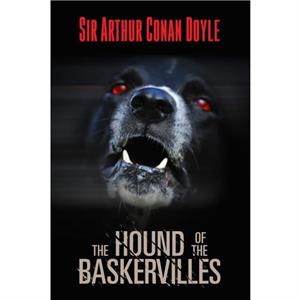 The Hound of The Baskervilles by Sir Arthur Conan Doyle