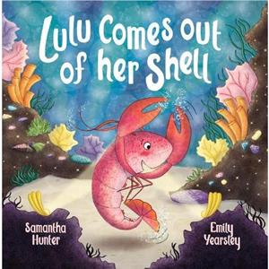 Lulu Comes Out Of Her Shell by Hunter Samantha Hunter