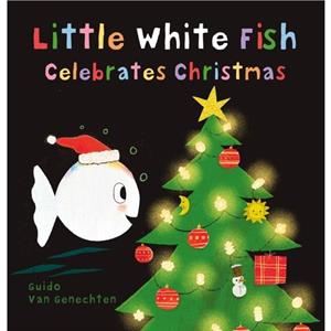 Little White Fish Celebrates Christmas by Guido Van Genechten