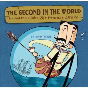 The Second in the World to Sail the Globe by Farren Phillips