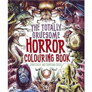 The Totally Gruesome Horror Colouring Book by Santiago Calle