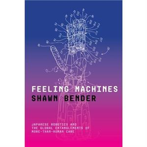 Feeling Machines by Shawn Bender