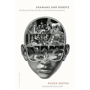 Shamans and Robots by Roger Bartra