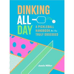 Dinking All Day by Jamie Miller